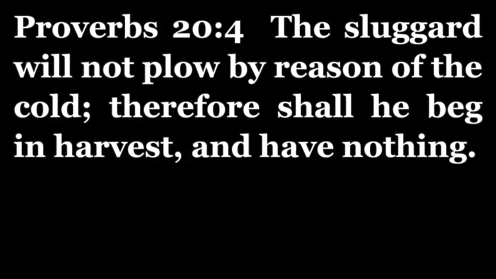 proverbs 20 4 the sluggard will not plow