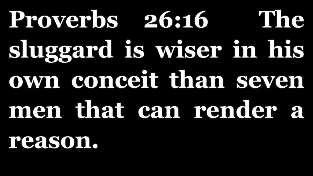 proverbs 26 16 the sluggard is wiser