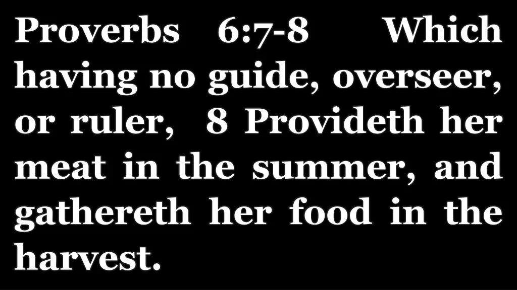 proverbs 6 7 8 which having no guide overseer