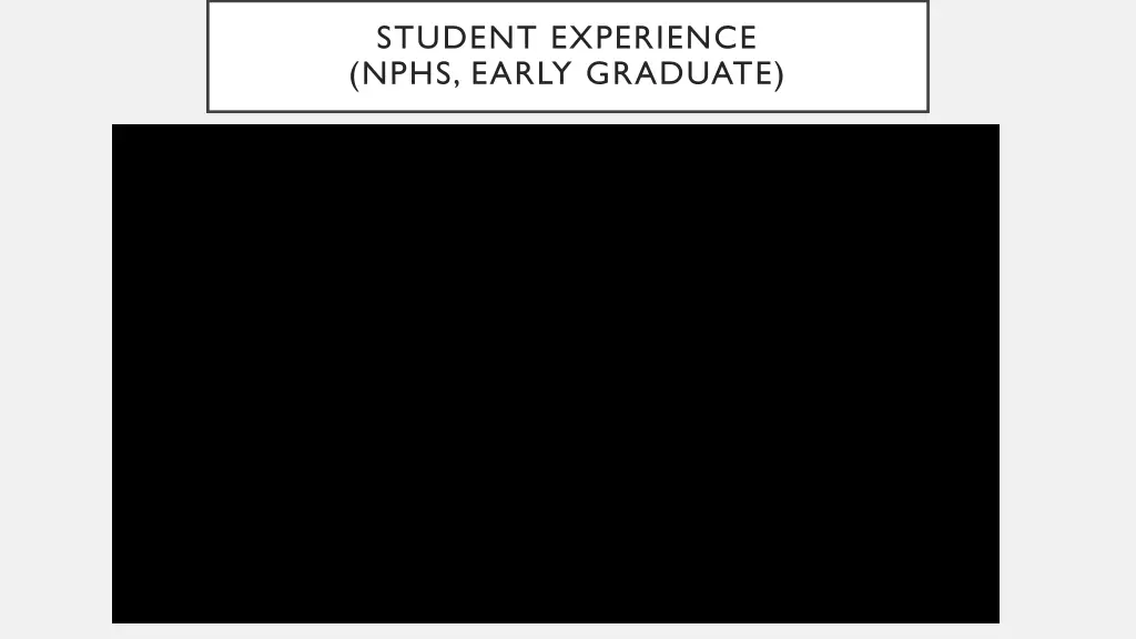 student experience nphs early graduate