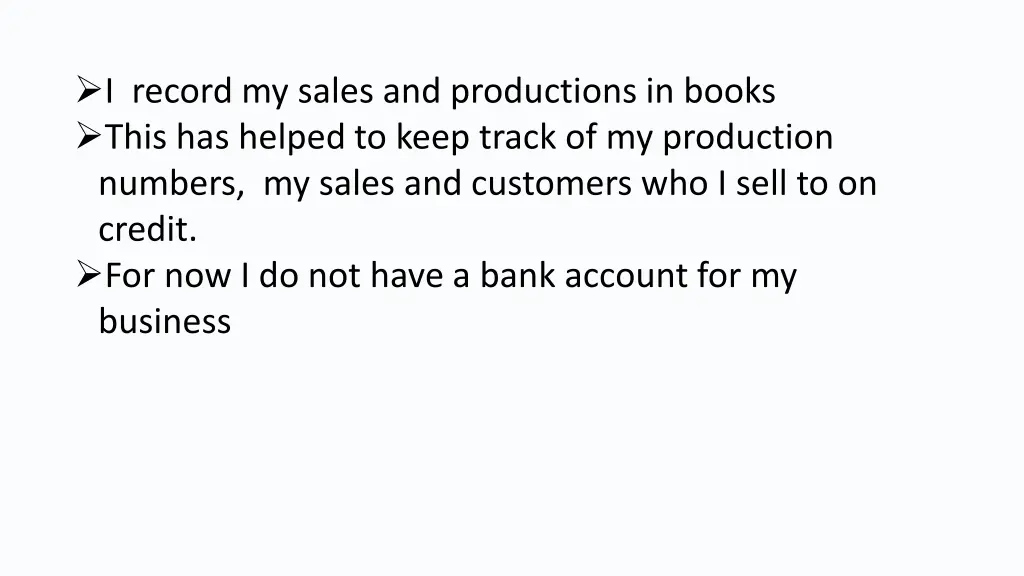 i record my sales and productions in books this