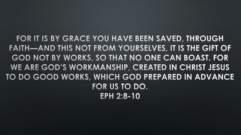for it is by grace you have been saved through