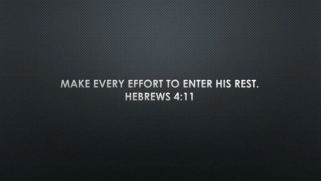 make every effort to enter his rest hebrews 4 11