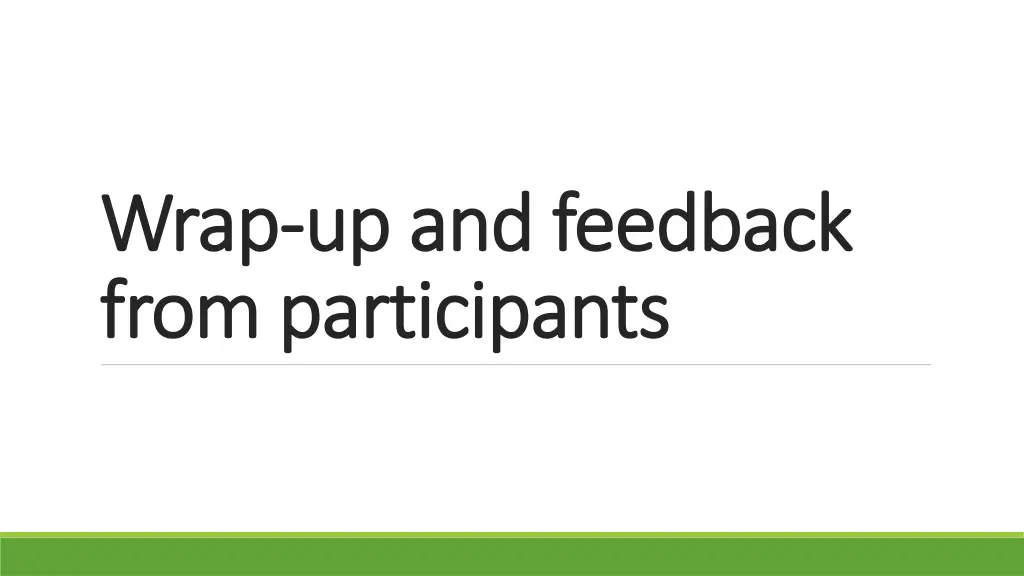 wrap wrap up and feedback up and feedback from