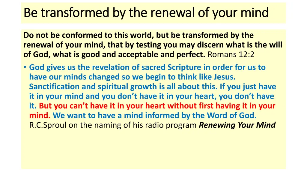 be transformed by the renewal of your mind