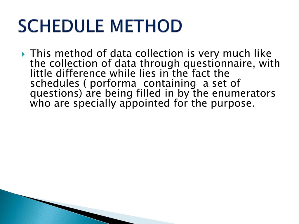 this method of data collection is very much like