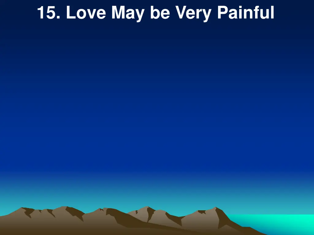 15 love may be very painful