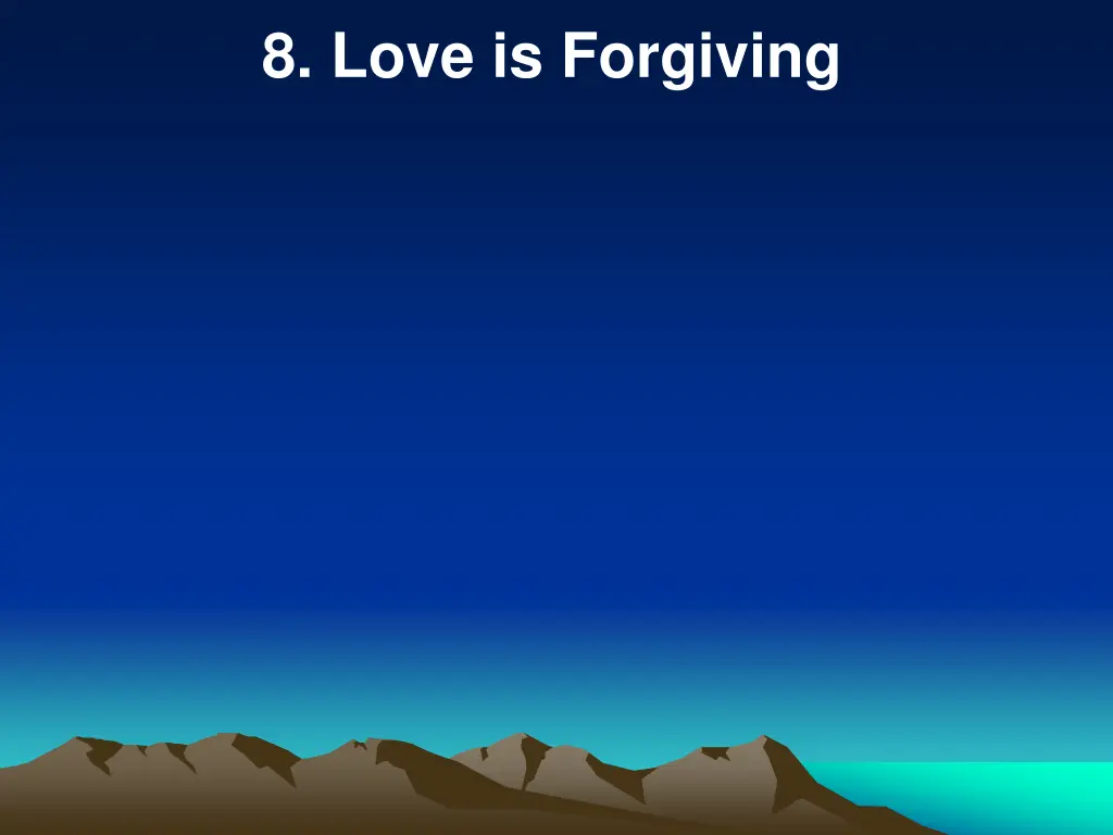8 love is forgiving