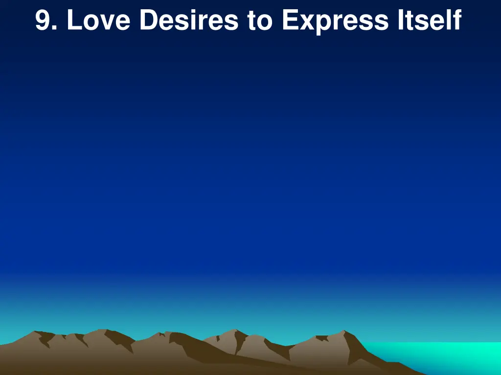 9 love desires to express itself