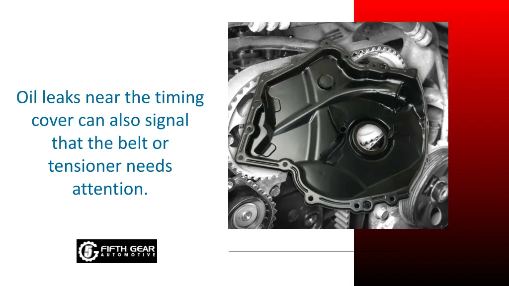 oil leaks near the timing cover can also signal