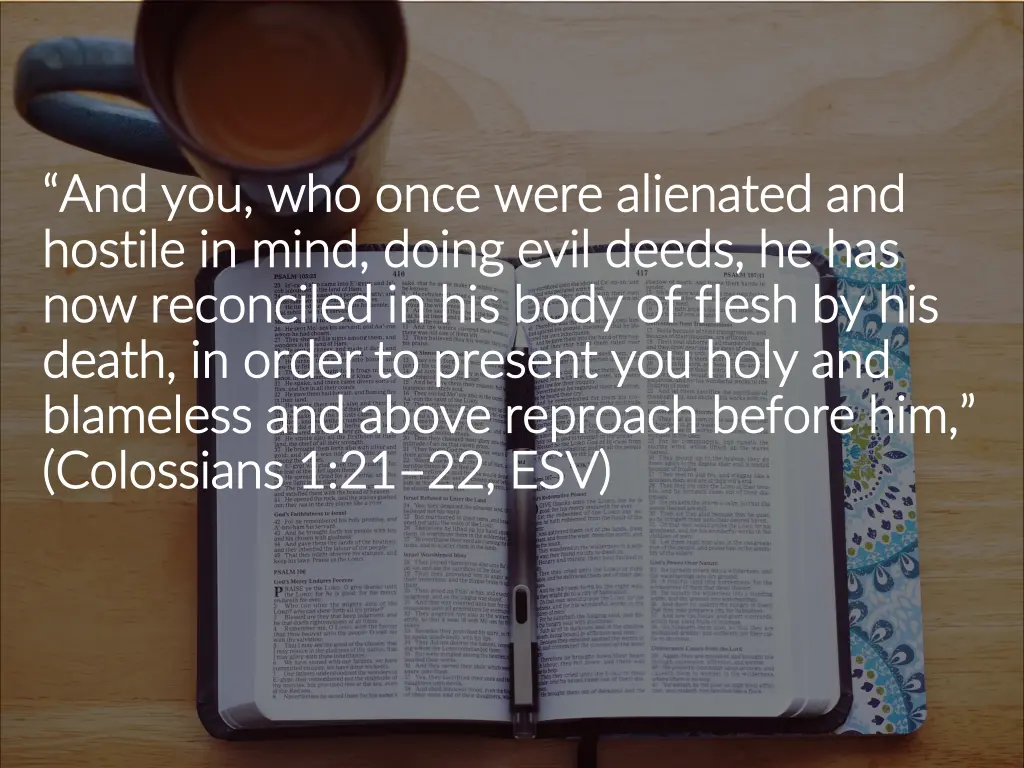 and you who once were alienated