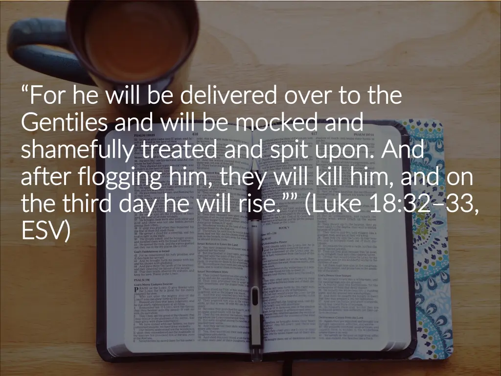 for he will be delivered over to the for he will