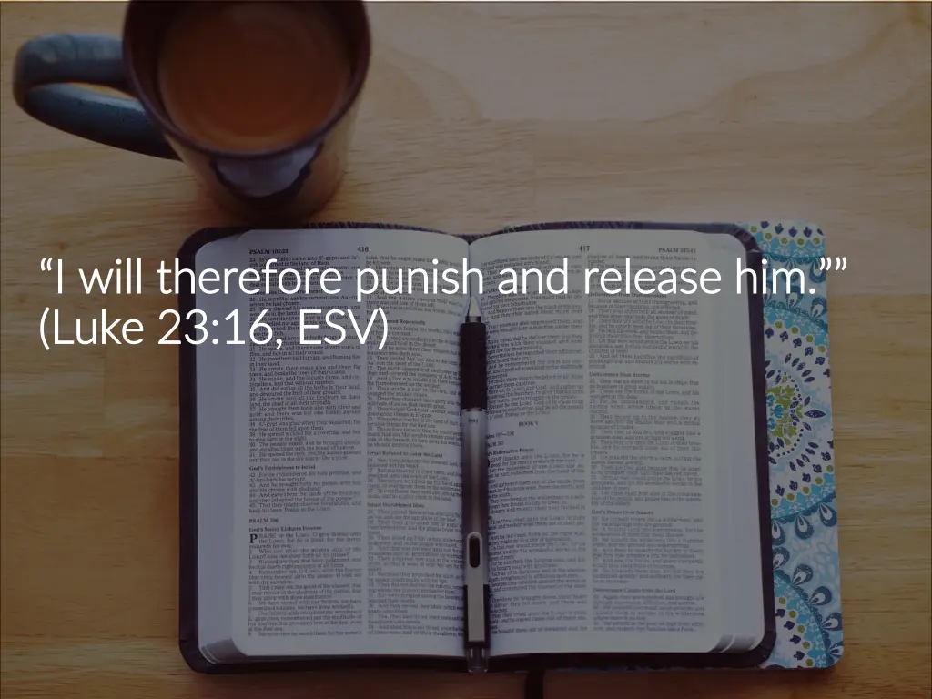 i will therefore punish and release him i will