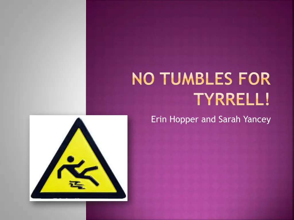 no tumbles for tyrrell