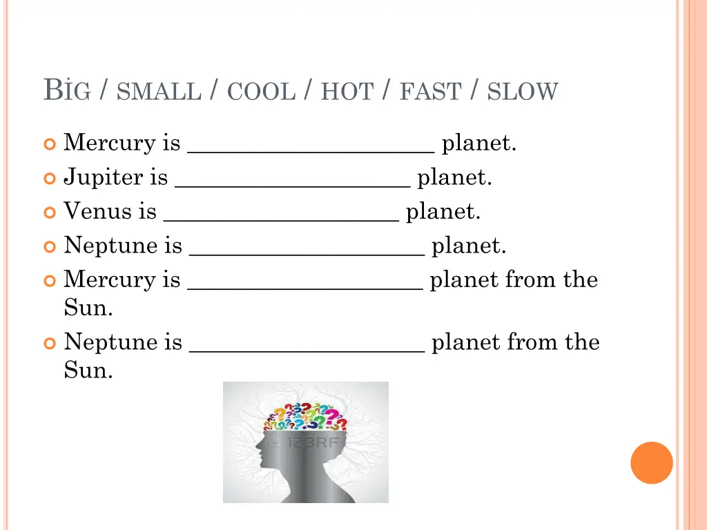 b g small cool hot fast slow