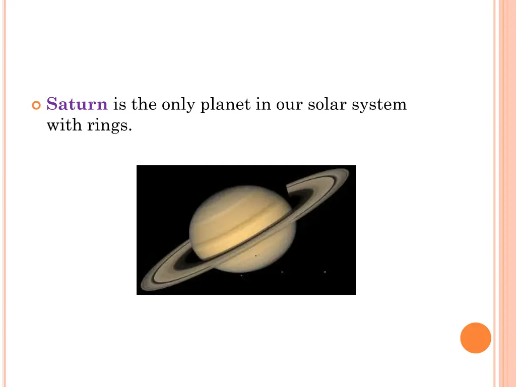 saturn is the only planet in our solar system