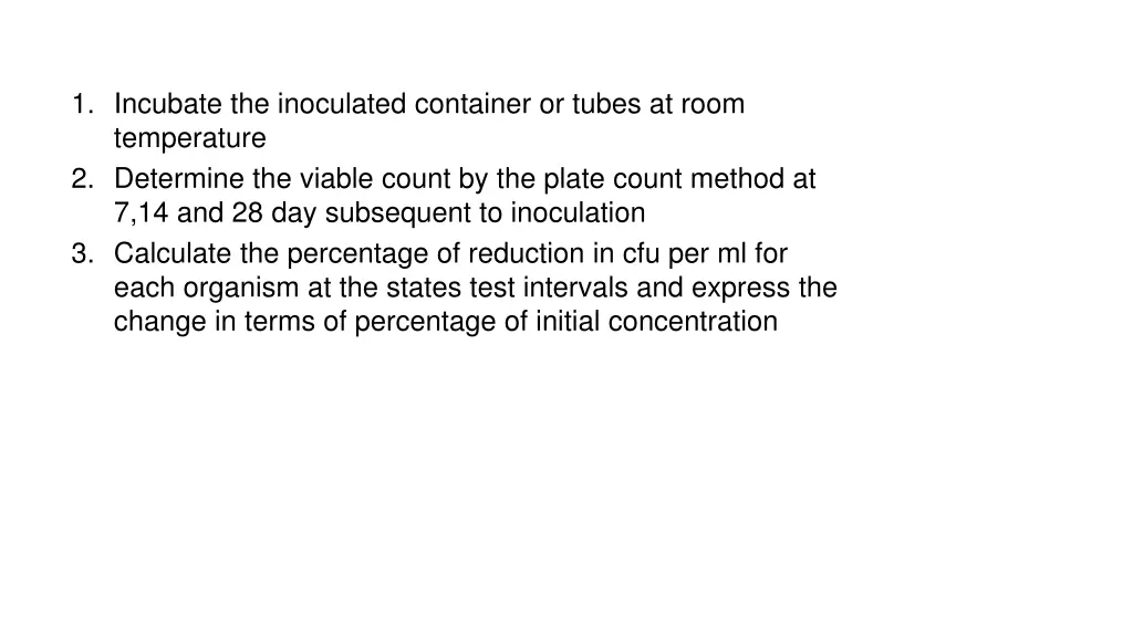 1 incubate the inoculated container or tubes