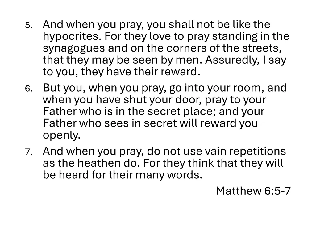 5 and when you pray you shall not be like