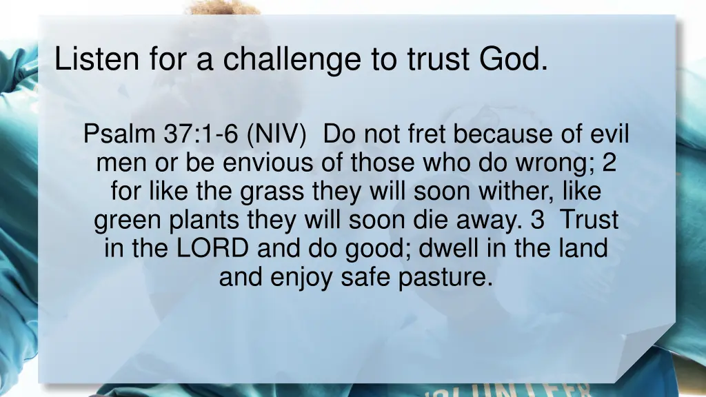 listen for a challenge to trust god
