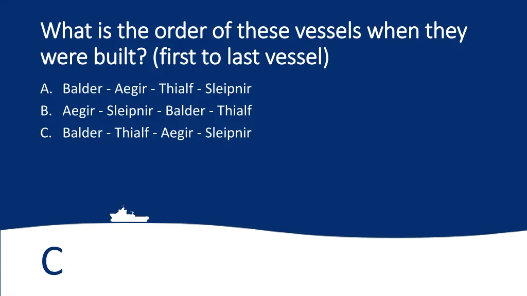 what is the order of these vessels when they what