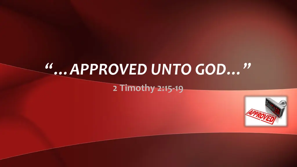 approved unto god 2 timothy 2 15 19