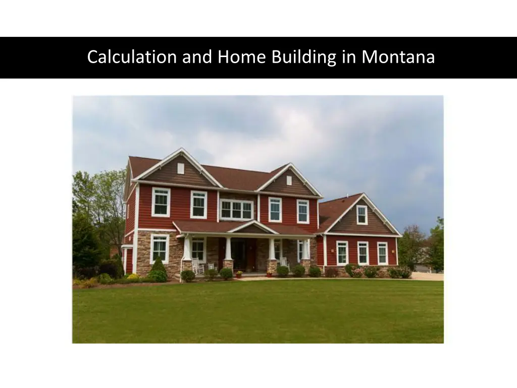 calculation and home building in montana