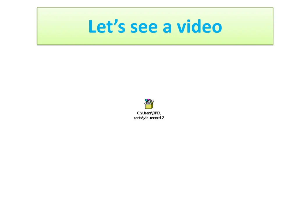 let s see a video