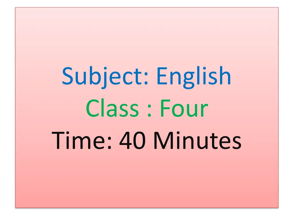 subject english class four time 40 minutes