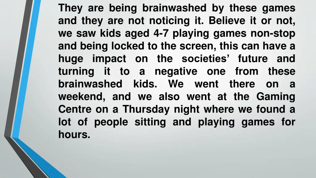 they are being brainwashed by these games