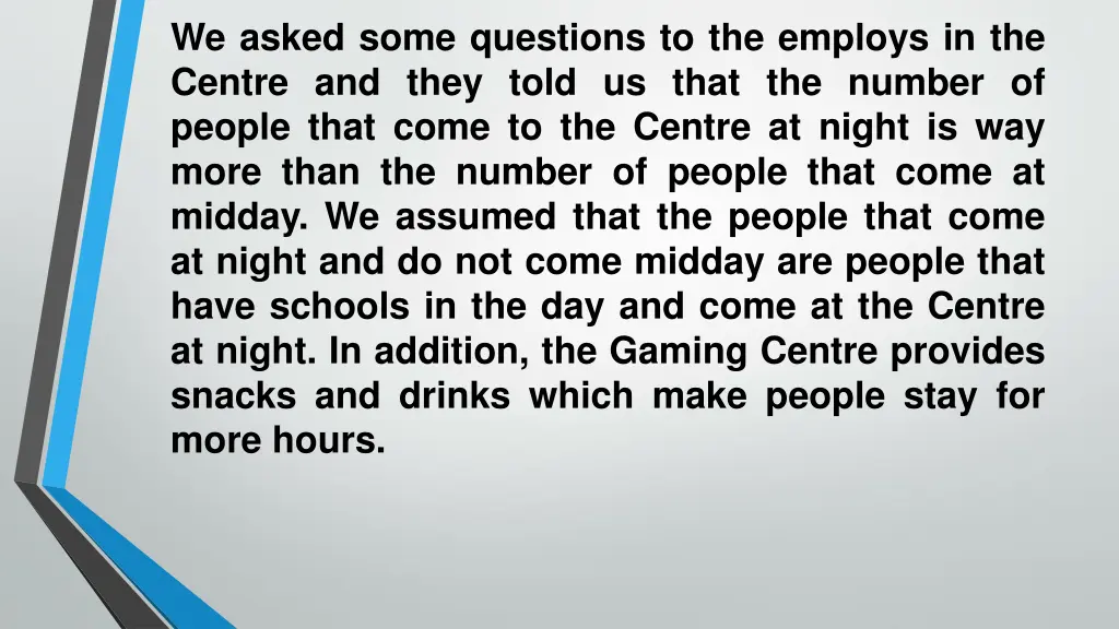 we asked some questions to the employs