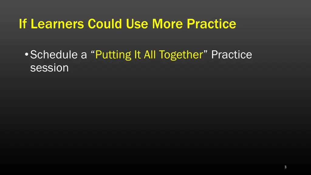 if learners could use more practice