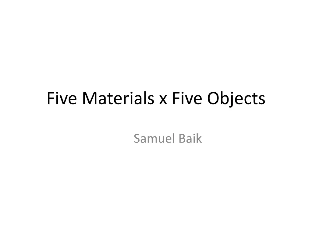 five materials x five objects