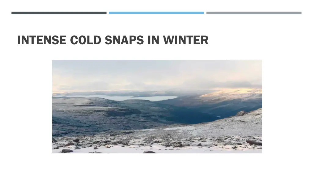 intense cold snaps in winter