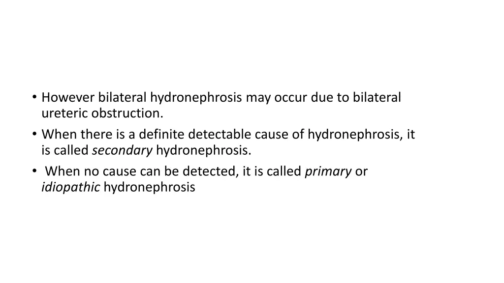 however bilateral hydronephrosis may occur