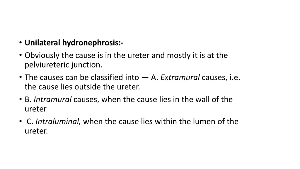 unilateral hydronephrosis obviously the cause