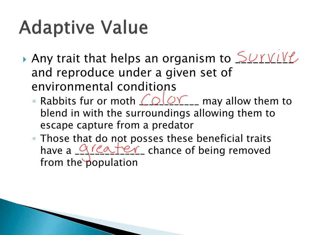 any trait that helps an organism to and reproduce