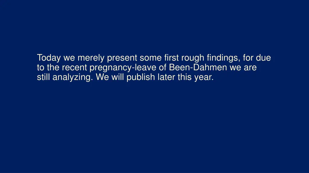 today we merely present some first rough findings