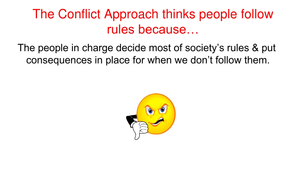 the conflict approach thinks people follow rules