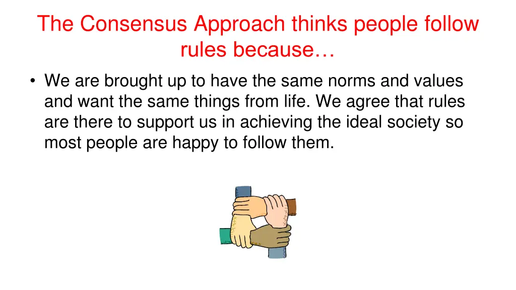 the consensus approach thinks people follow rules