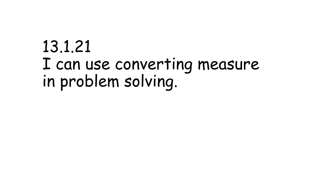 13 1 21 i can use converting measure in problem
