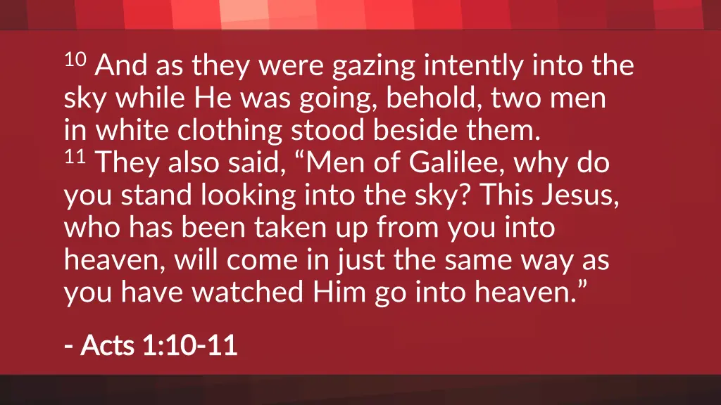 10 and as they were gazing intently into
