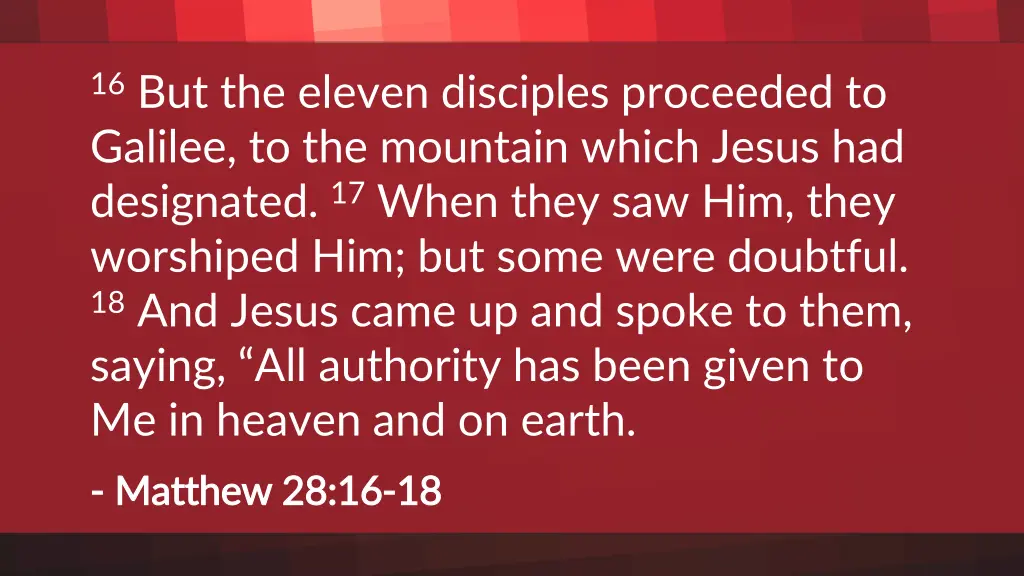 16 but the eleven disciples proceeded to galilee