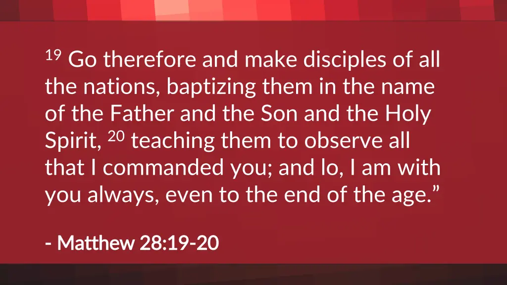 19 go therefore and make disciples