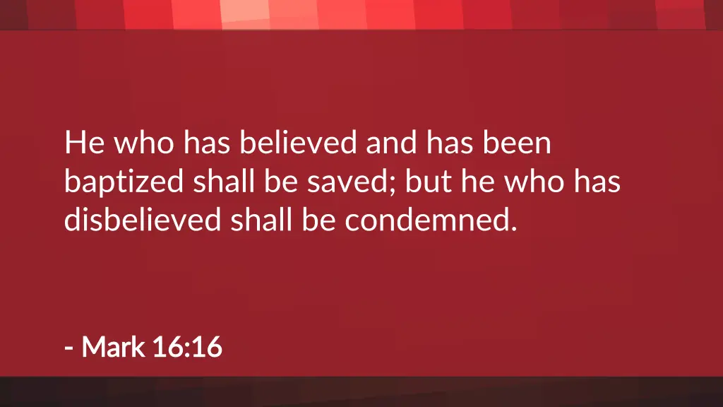 he who has believed and has been baptized shall 1