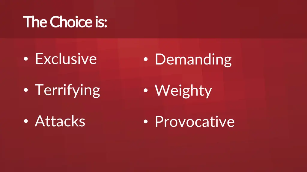 the choice is the choice is