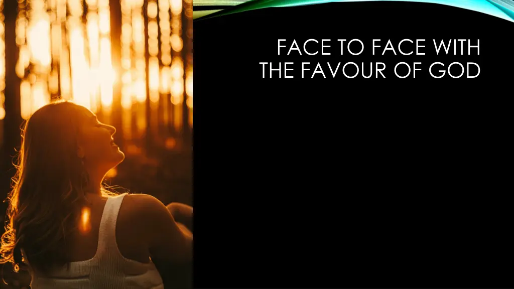 face to face with the favour of god