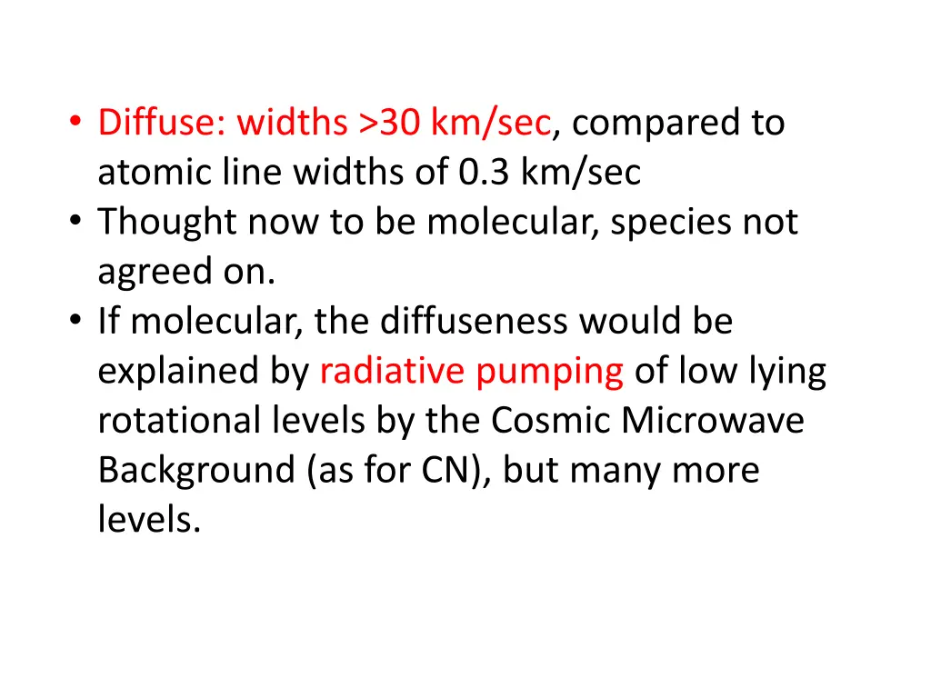 diffuse widths 30 km sec compared to atomic line