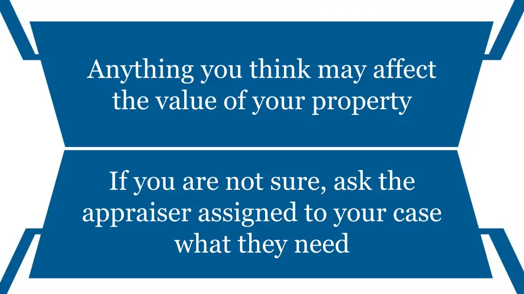 anything you think may affect the value of your