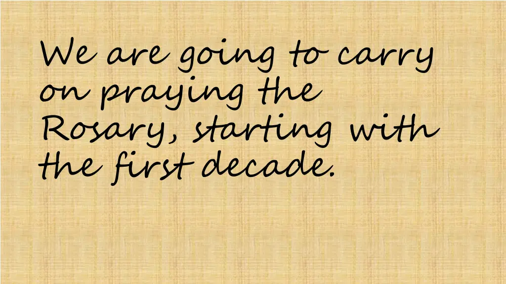 we are going to carry on praying the rosary