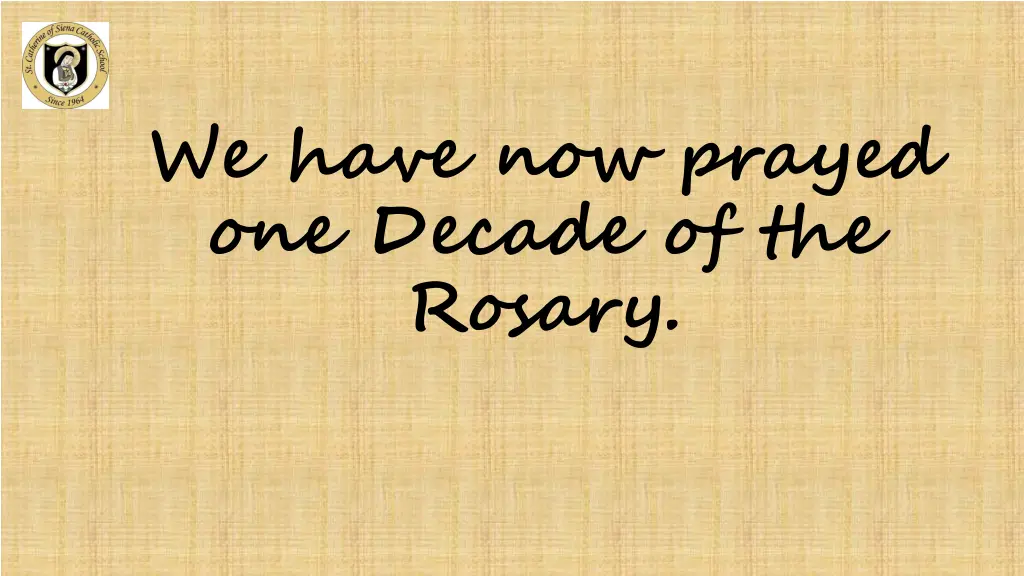 we have now prayed one decade of the rosary